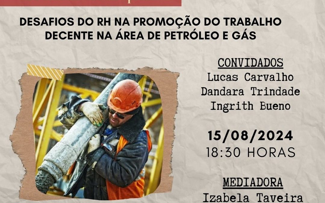 Desafios do RH na promoção do trabalho decente na área de petróleo e gás